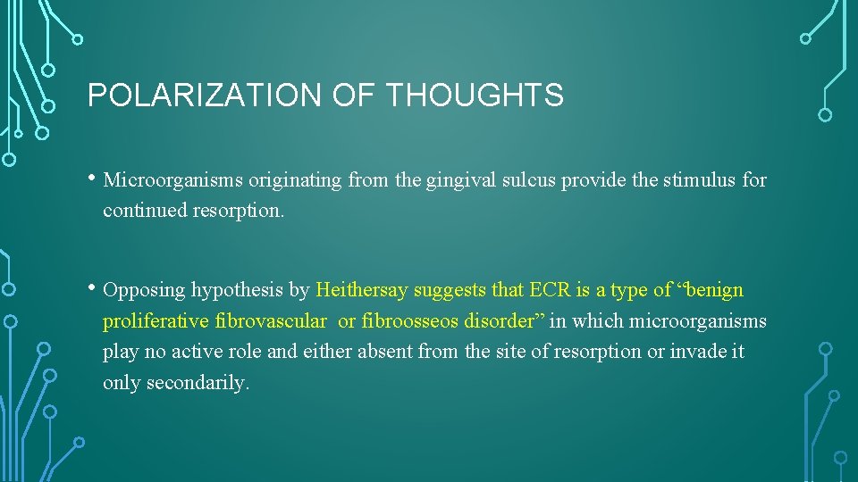 POLARIZATION OF THOUGHTS • Microorganisms originating from the gingival sulcus provide the stimulus for