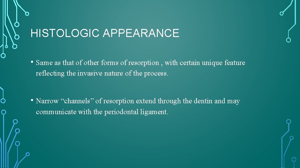 HISTOLOGIC APPEARANCE • Same as that of other forms of resorption , with certain