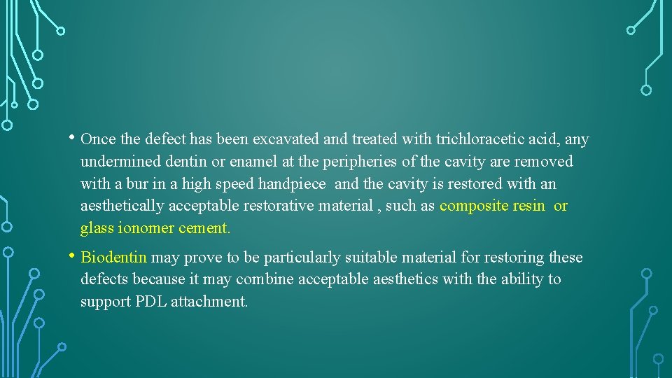  • Once the defect has been excavated and treated with trichloracetic acid, any