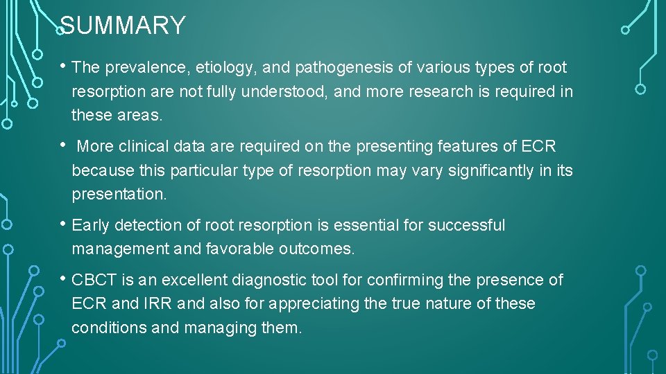 SUMMARY • The prevalence, etiology, and pathogenesis of various types of root resorption are