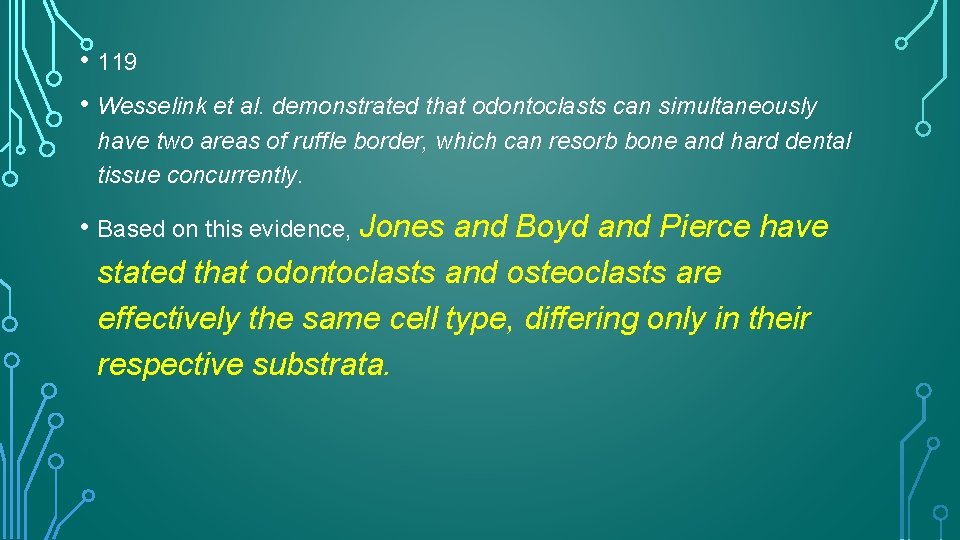  • 119 • Wesselink et al. demonstrated that odontoclasts can simultaneously have two