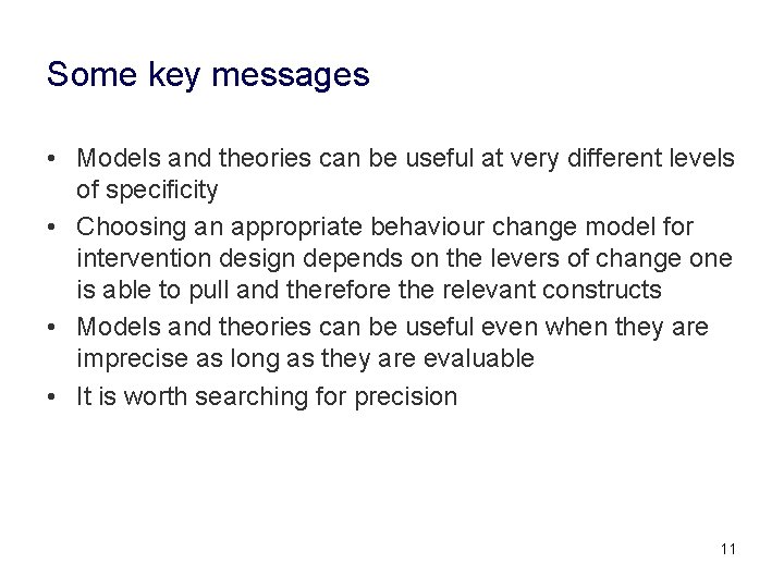 Some key messages • Models and theories can be useful at very different levels