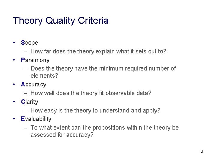 Theory Quality Criteria • Scope – How far does theory explain what it sets