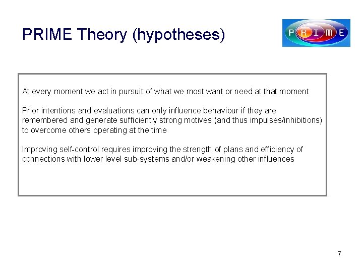 PRIME Theory (hypotheses) At every moment we act in pursuit of what we most
