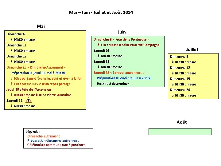 Mai – Juin - Juillet et Août 2014 Mai Dimanche 4 à 10 h