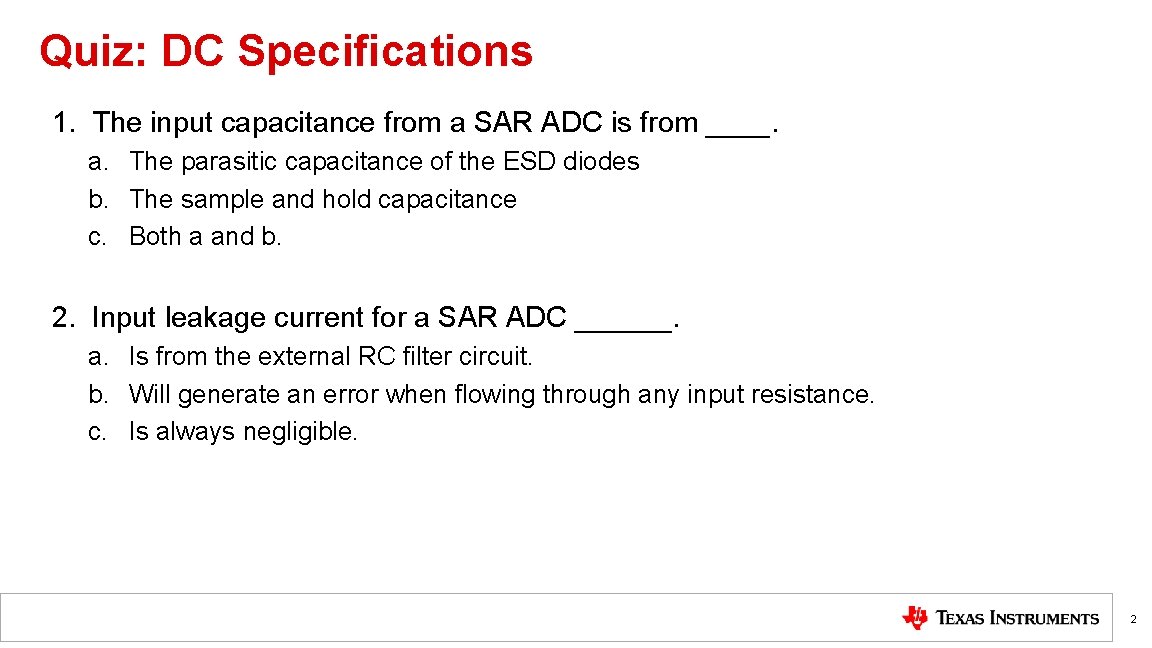 Quiz: DC Specifications 1. The input capacitance from a SAR ADC is from ____.