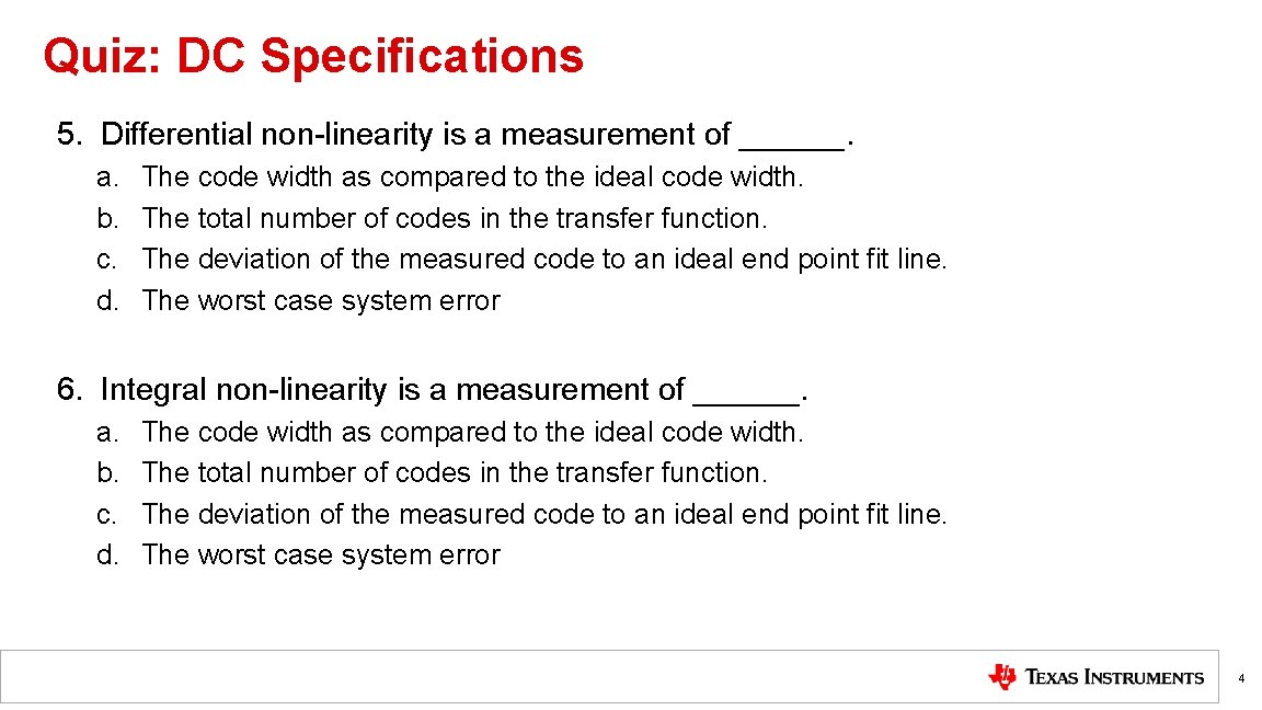 Quiz: DC Specifications 5. Differential non-linearity is a measurement of ______. a. b. c.