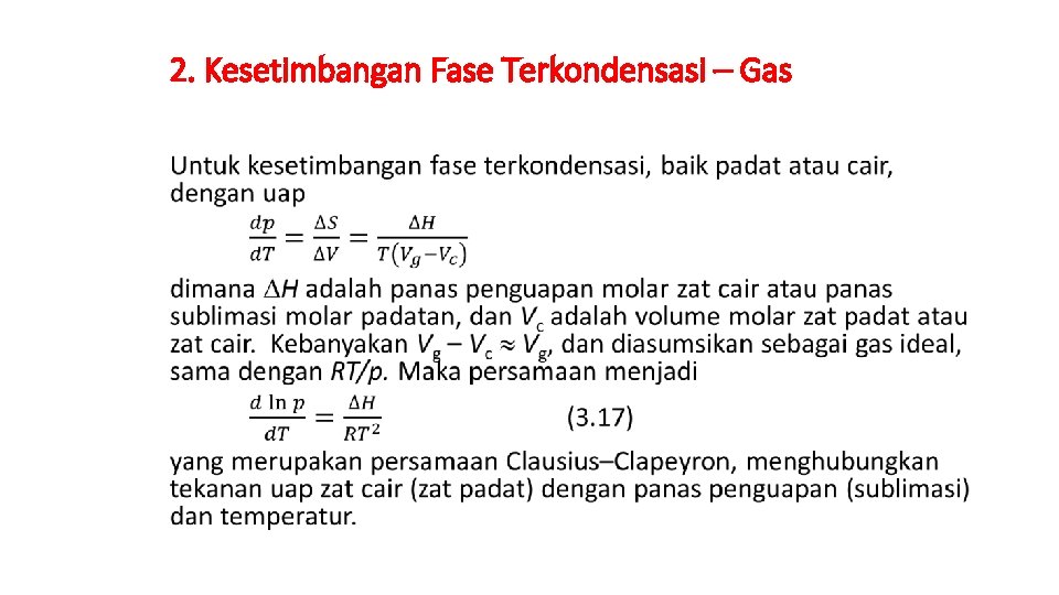 2. Kesetimbangan Fase Terkondensasi – Gas • 