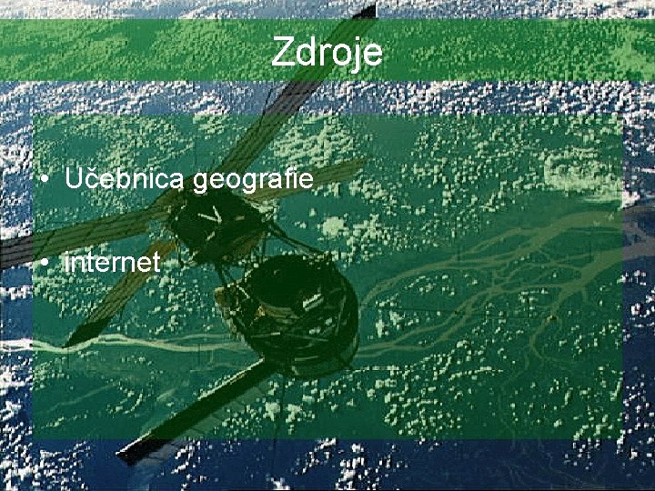 Zdroje • Učebnica geografie • internet 