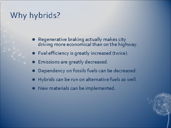 Why hybrids? Regenerative braking actually makes city driving more economical than on the highway.