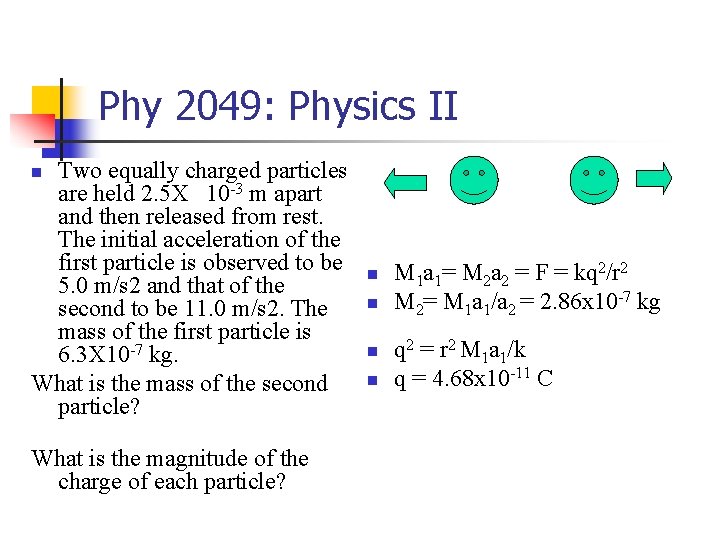 Phy 2049: Physics II Two equally charged particles are held 2. 5 X 10