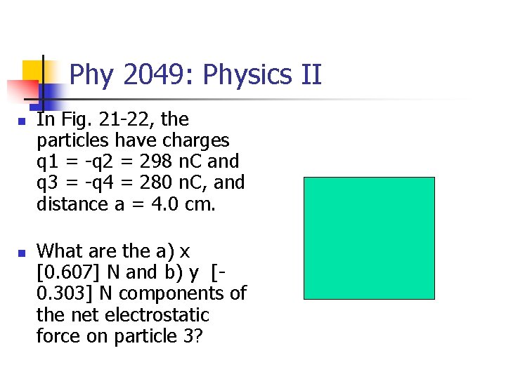 Phy 2049: Physics II n n In Fig. 21 -22, the particles have charges