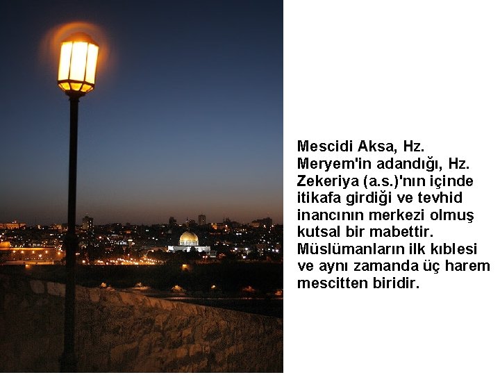 Mescidi Aksa, Hz. Meryem'in adandığı, Hz. Zekeriya (a. s. )'nın içinde itikafa girdiği ve