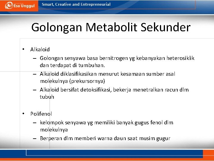 Golongan Metabolit Sekunder • Alkaloid – Golongan senyawa basa bernitrogen yg kebanyakan heterosiklik dan