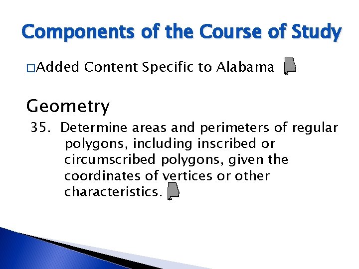 Components of the Course of Study � Added Content Specific to Alabama Geometry 35.