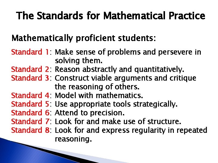The Standards for Mathematical Practice Mathematically proficient students: Standard 1: Make sense of problems