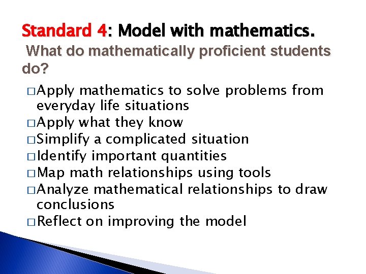 Standard 4: Model with mathematics. What do mathematically proficient students do? � Apply mathematics