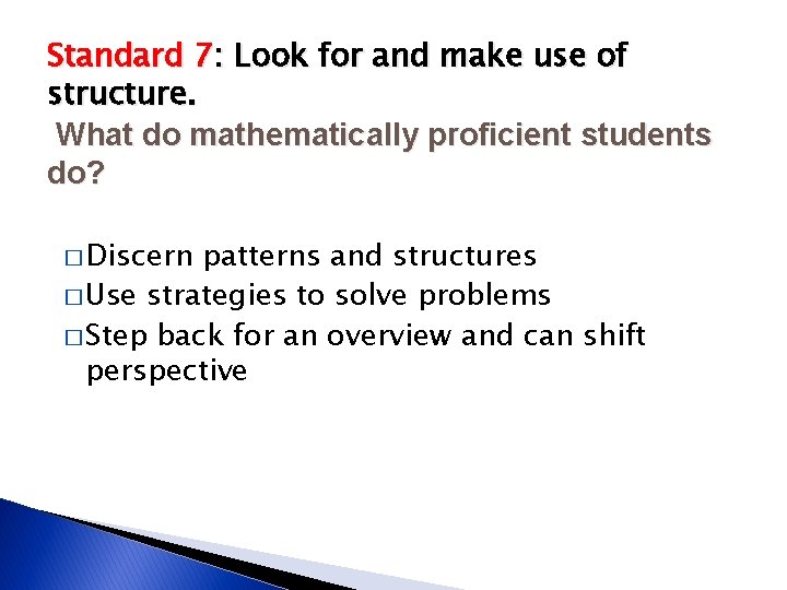 Standard 7: Look for and make use of structure. What do mathematically proficient students