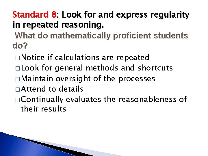 Standard 8: Look for and express regularity in repeated reasoning. What do mathematically proficient