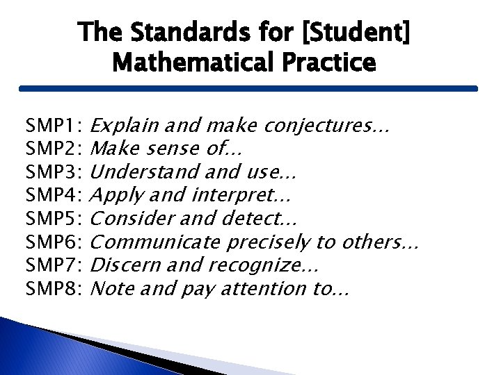The Standards for [Student] Mathematical Practice SMP 1: SMP 2: SMP 3: SMP 4: