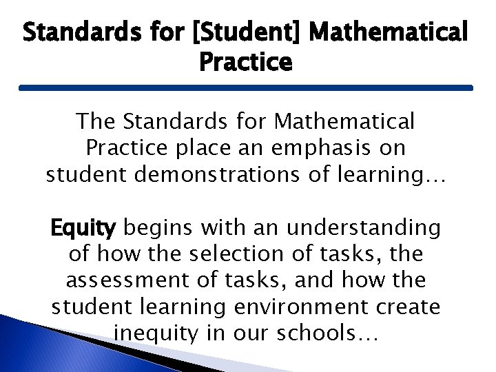 Standards for [Student] Mathematical Practice The Standards for Mathematical Practice place an emphasis on