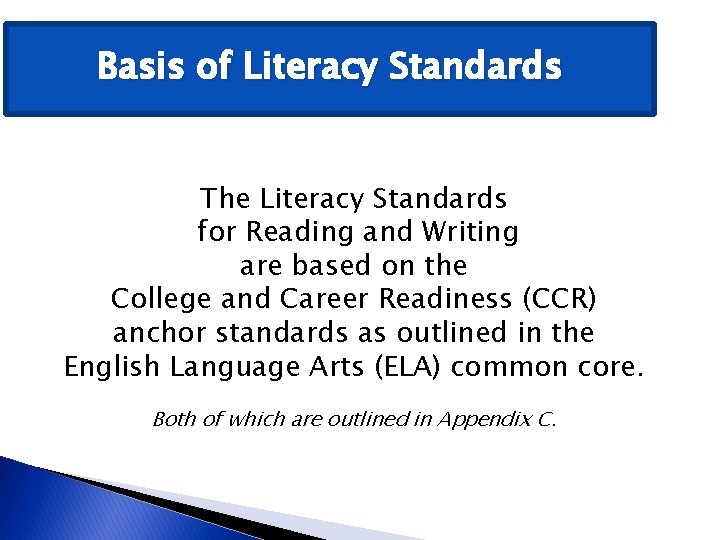 Basis of Literacy Standards The Literacy Standards for Reading and Writing are based on