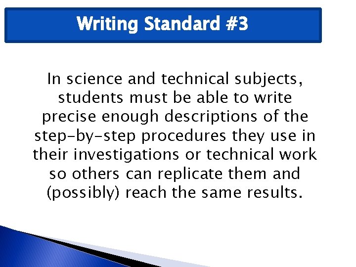 Writing Standard #3 In science and technical subjects, students must be able to write