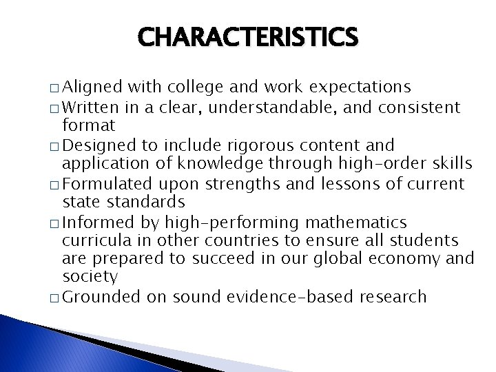 CHARACTERISTICS � Aligned with college and work expectations � Written in a clear, understandable,