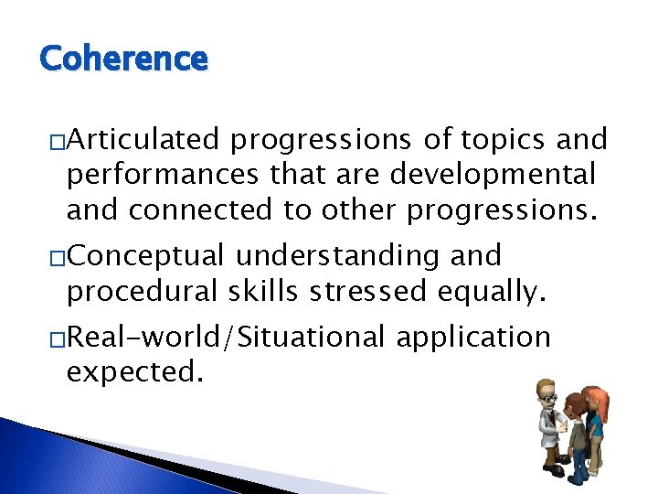 Coherence �Articulated progressions of topics and performances that are developmental and connected to other