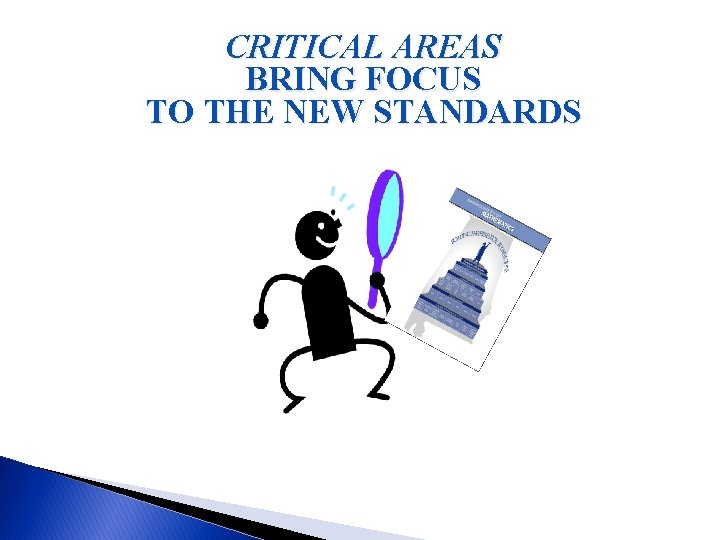 CRITICAL AREAS BRING FOCUS TO THE NEW STANDARDS 