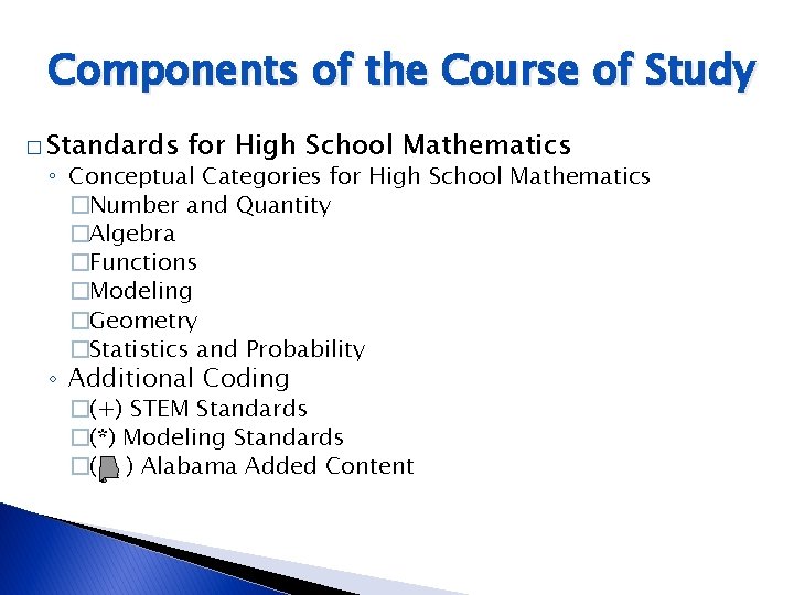Components of the Course of Study � Standards for High School Mathematics ◦ Conceptual