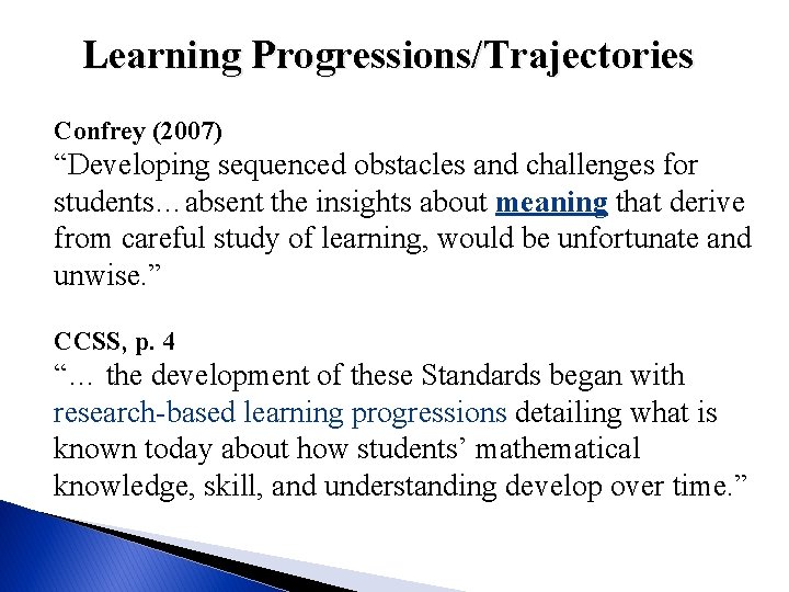 Learning Progressions/Trajectories Confrey (2007) “Developing sequenced obstacles and challenges for students…absent the insights about