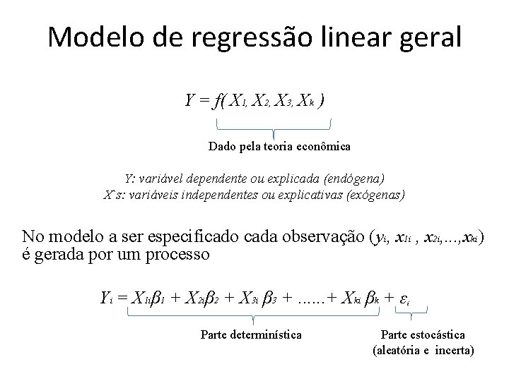 Modelo de regressão linear geral Y = f( X 1, X 2, X 3,