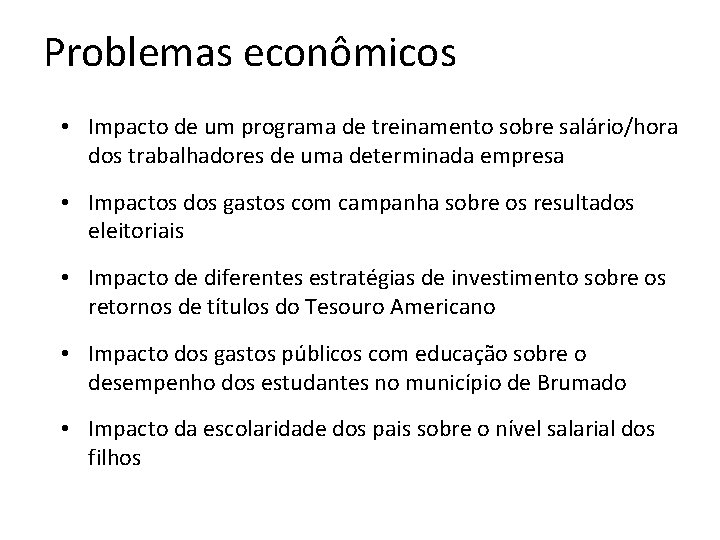 Problemas econômicos • Impacto de um programa de treinamento sobre salário/hora dos trabalhadores de