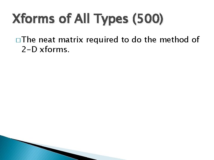 Xforms of All Types (500) � The neat matrix required to do the method