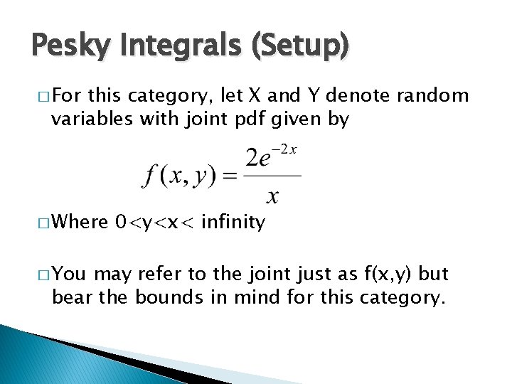 Pesky Integrals (Setup) � For this category, let X and Y denote random variables