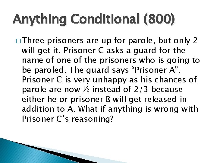 Anything Conditional (800) � Three prisoners are up for parole, but only 2 will