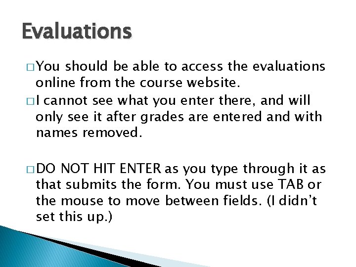 Evaluations � You should be able to access the evaluations online from the course