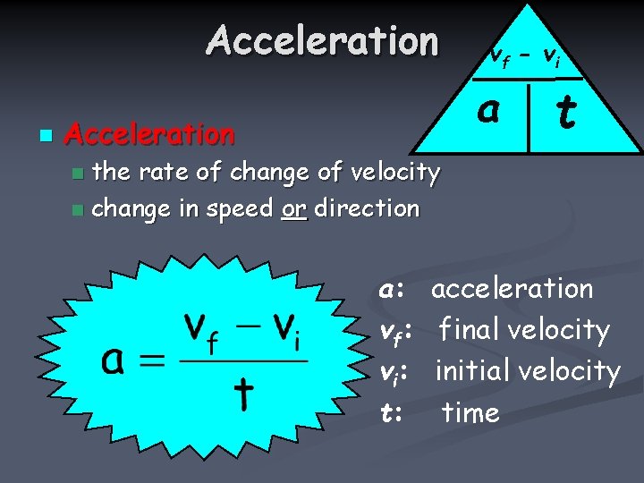 Acceleration n vf - v i a Acceleration t the rate of change of