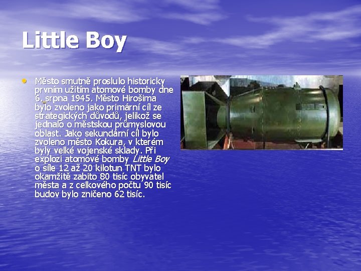 Little Boy • Město smutně proslulo historicky prvním užitím atomové bomby dne 6. srpna