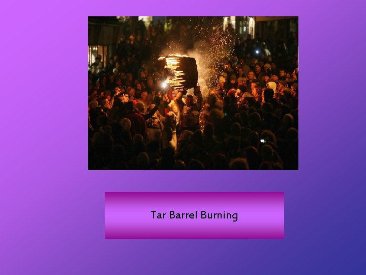 Tar Barrel Burning 