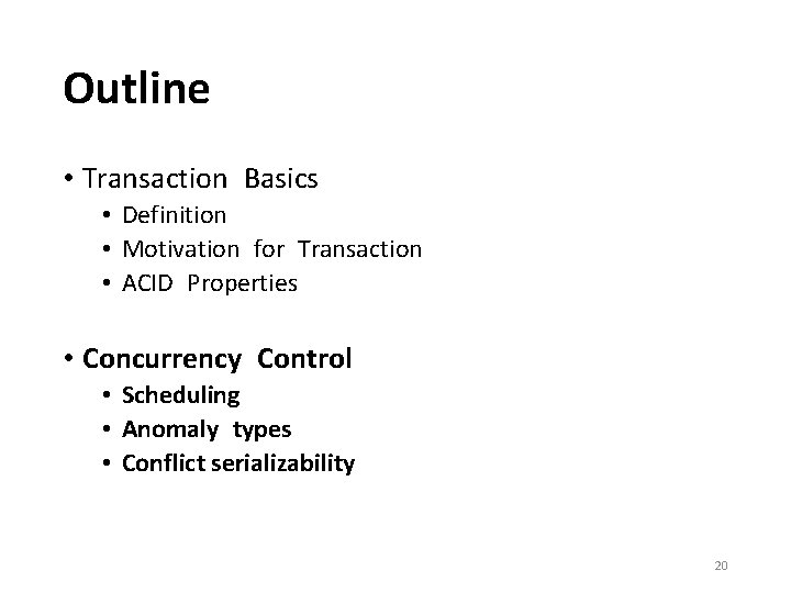 Outline • Transaction Basics • Definition • Motivation for Transaction • ACID Properties •