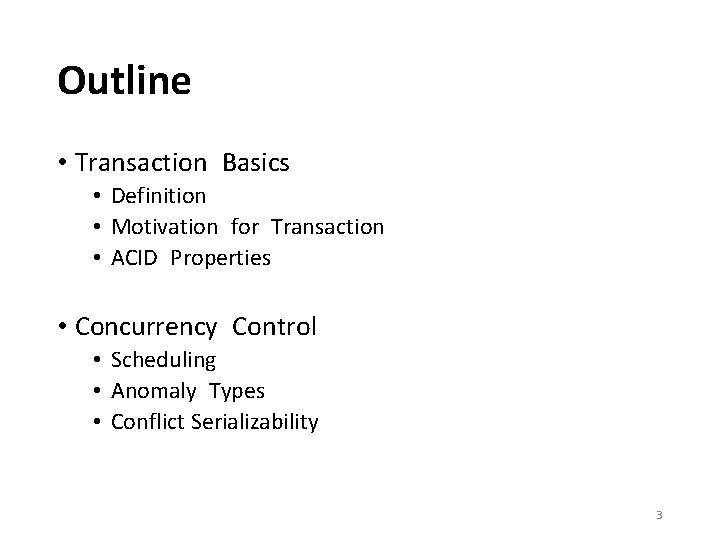 Outline • Transaction Basics • Definition • Motivation for Transaction • ACID Properties •