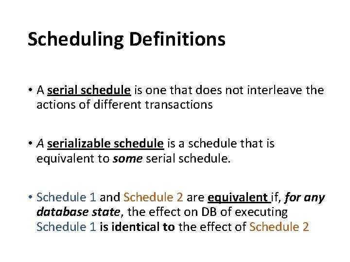 Scheduling Definitions • A serial schedule is one that does not interleave the actions