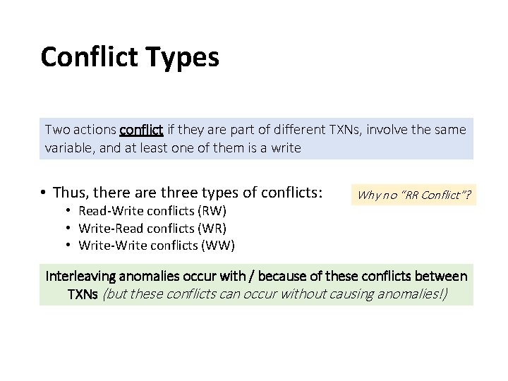 Conflict Types Two actions conflict if they are part of different TXNs, involve the