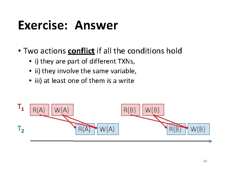 Exercise: Answer • Two actions conflict if all the conditions hold • i) they