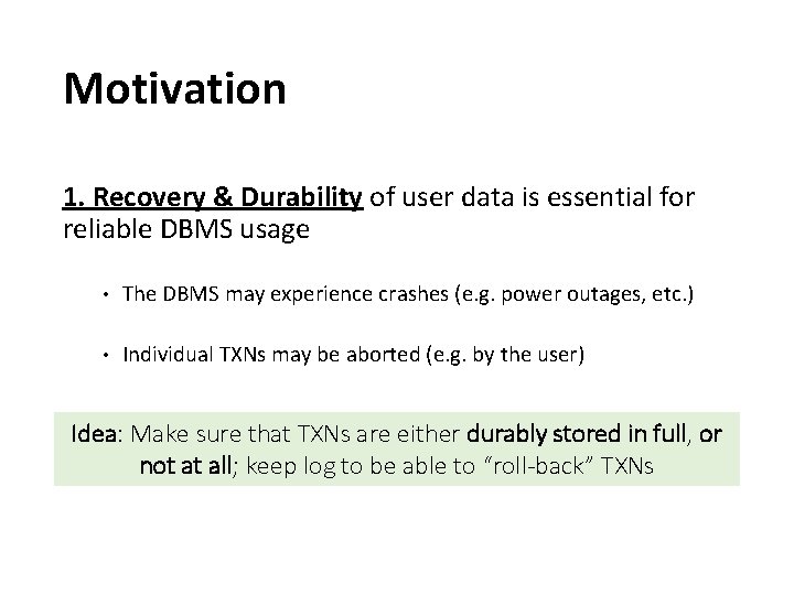 Motivation 1. Recovery & Durability of user data is essential for reliable DBMS usage