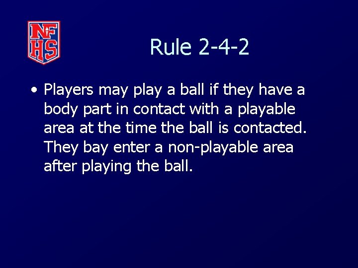Rule 2 -4 -2 • Players may play a ball if they have a