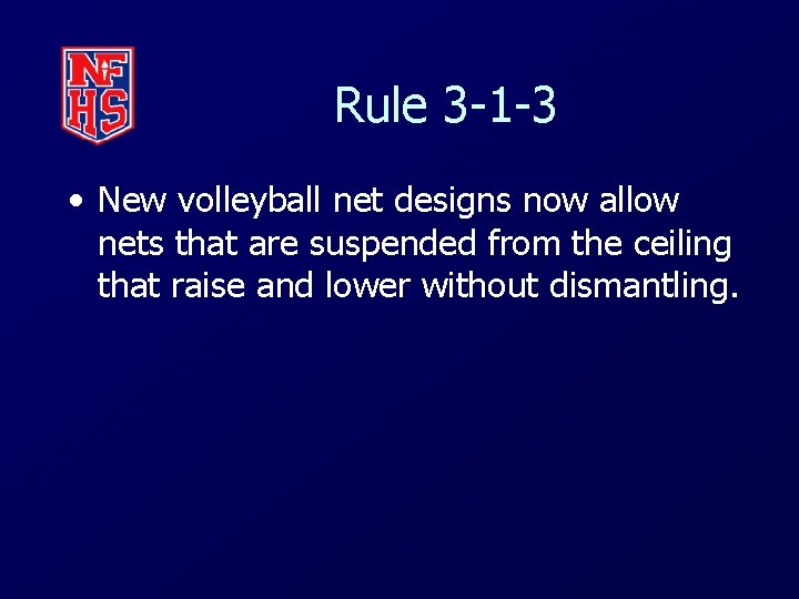 Rule 3 -1 -3 • New volleyball net designs now allow nets that are