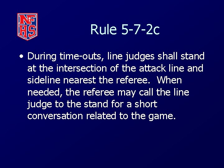 Rule 5 -7 -2 c • During time-outs, line judges shall stand at the